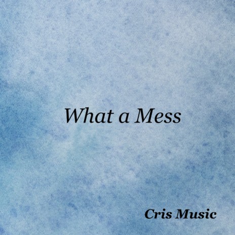 What a Mess | Boomplay Music