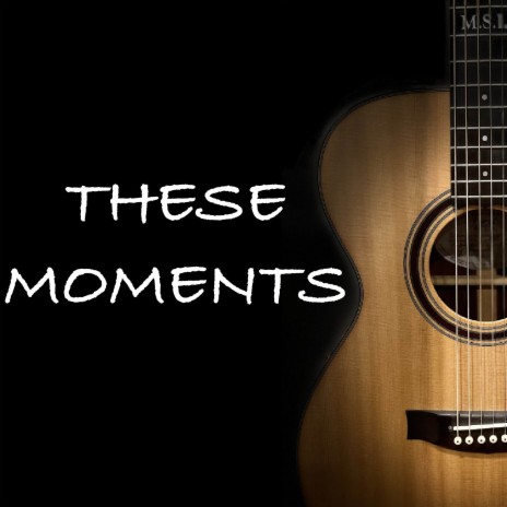 These Moments | Boomplay Music