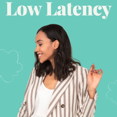 Low Latency | Boomplay Music