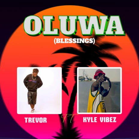 Oluwa (Blessings) ft. Kyle Vibez