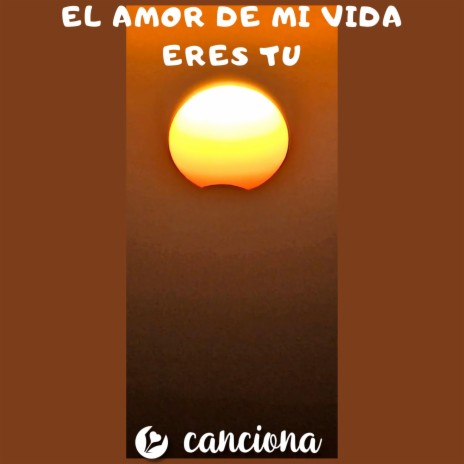 El amor de mi vida eres tu | Boomplay Music