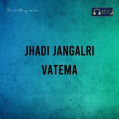 Jhadi Jangalri Vatema | Boomplay Music