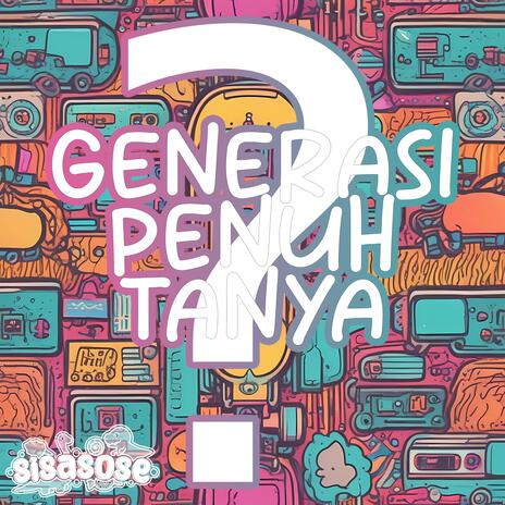 Generasi Penuh Tanya | Boomplay Music