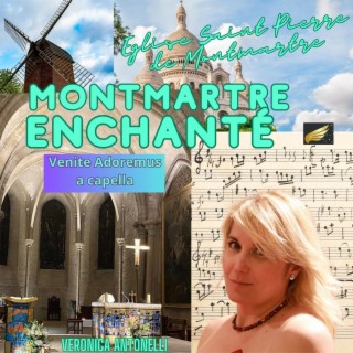 Montmartre Enchanté : Adeste Fideles - Eglise St Pierre de Montmartre (A Capella)