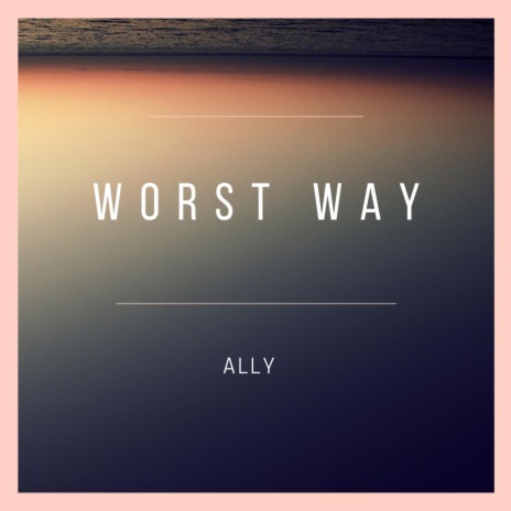 Worst Way | Boomplay Music