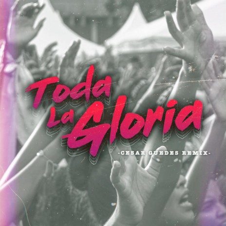 Toda la gloria (cesar guedes Remix) ft. artury pepper, ka2sh, ritzy escobar & cesar guedes | Boomplay Music