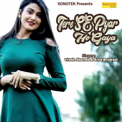 Tere Se Pyar Ho Gaya ft. Riya Brijwasi | Boomplay Music