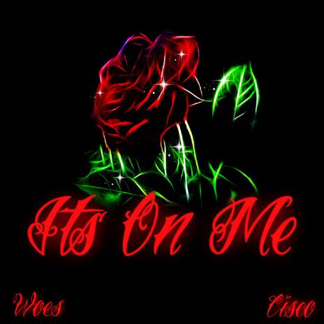 ITS ON ME | Boomplay Music