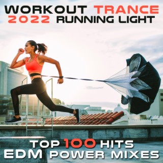 Workout Trance 2022 Running Light (Top 100 Hits EDM Power Mixes)