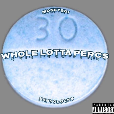 whole lotta percs ft. Money8d1 | Boomplay Music