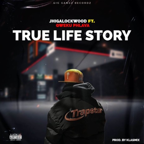 True Life Story ft. Jhigalockwood & Qweku Phlava | Boomplay Music