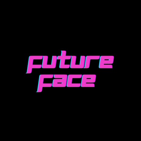 FUTURE FACE | Boomplay Music