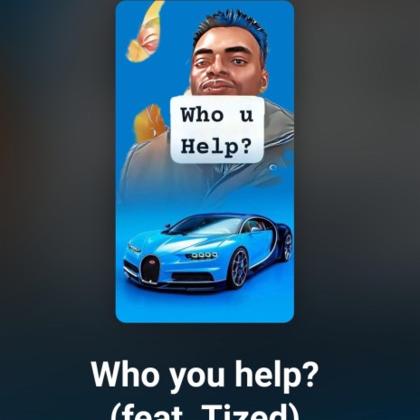 Who you help?