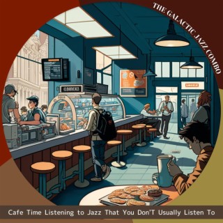 Cafe Time Listening to Jazz That You Do N't Usually Listen to