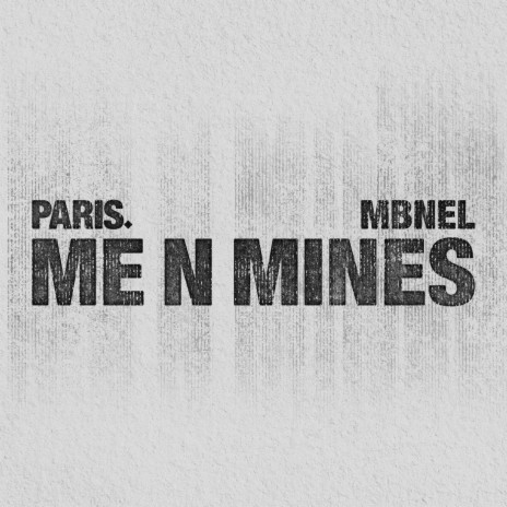 Me n Mines ft. MBNel | Boomplay Music