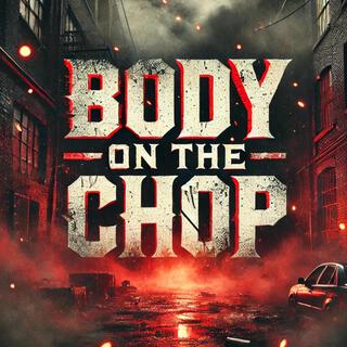 Body On The Chop