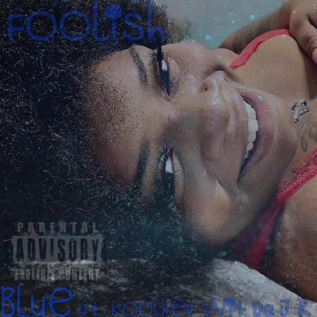 Foolish | Boomplay Music