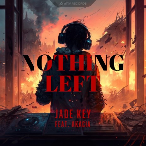 Nothing Left (feat. Akacia) | Boomplay Music