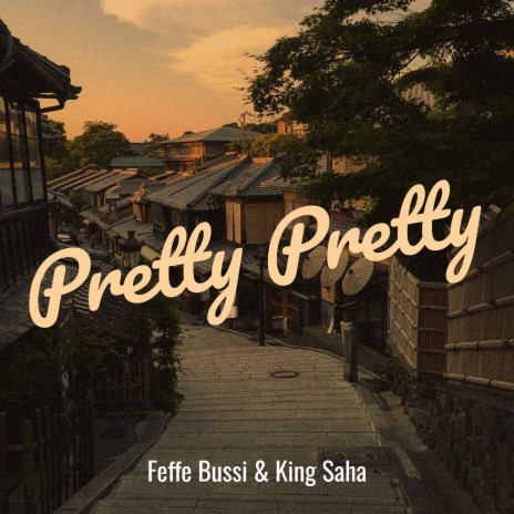 Pretty Pretty ft. King Saha | Boomplay Music