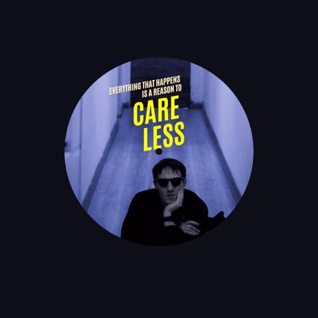 Everything that happens is a reason to care less | Boomplay Music