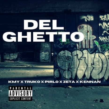 Del Ghetto ft. Pirlo, Kmy, ZETAA & Truko | Boomplay Music