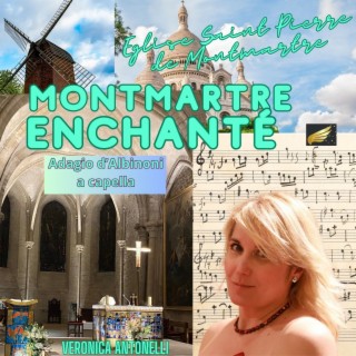 Montmartre Enchanté : Adagio Albinoni - Eglise St Pierre de Montmartre (A Capella)