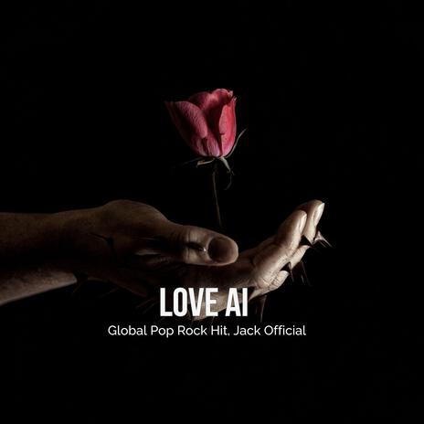 Love AI – Global Pop Rock Hit, Jack Official