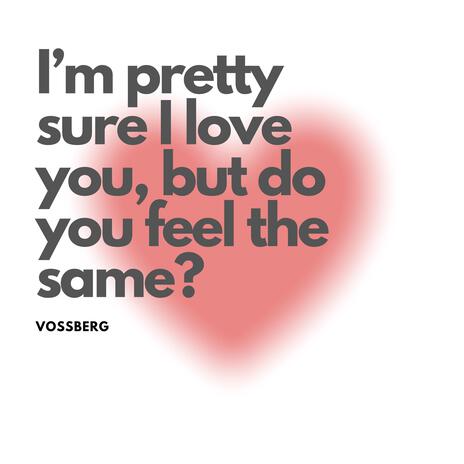 I'm Pretty Sure I Love You, But Do You Feel The Same? | Boomplay Music