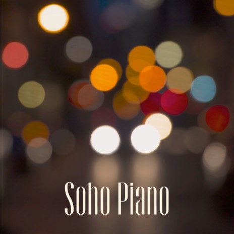 Soho Piano, Pt. 10 ft. Simply Piano & Gentle Piano Music | Boomplay Music