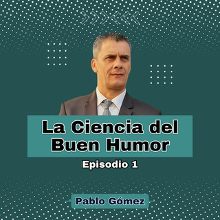 La Ciencia del Buen Humor. Episodio 1