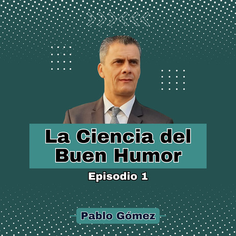 La Ciencia del Buen Humor. Episodio 1 | Boomplay Music