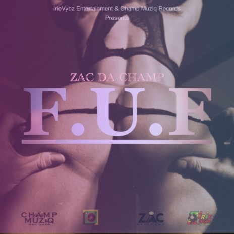 F.U.F ft. Zac Da Champ | Boomplay Music