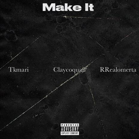 Make It ft. Tkmari & RRealomerta | Boomplay Music