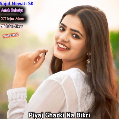 Piyaj Gharki Na Bikri ft. XT Irfan Alwar, SB Irfan Alwar & Aslam Singer Mewati | Boomplay Music