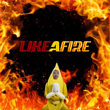 Like a Fire | Boomplay Music