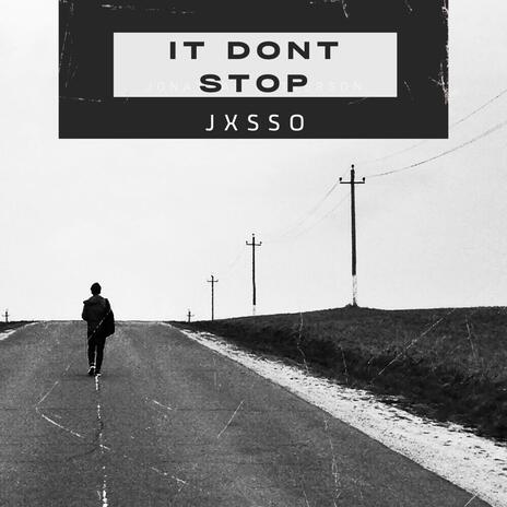 IT DONT STOP | Boomplay Music