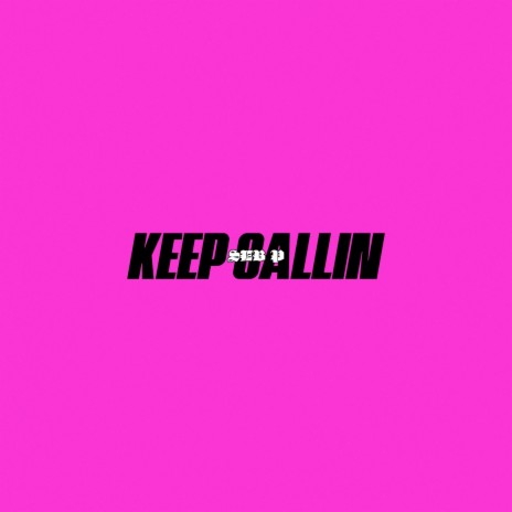 Keep Callin | Boomplay Music