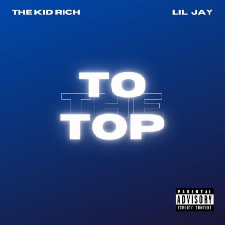 To The Top ft. Lil' Jay | Boomplay Music