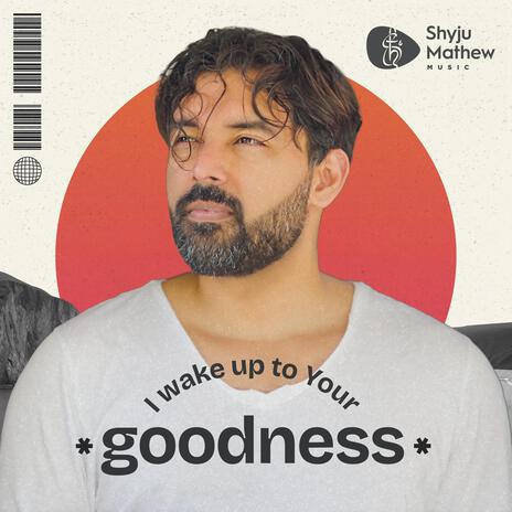 I Wake Up to Your Goodness | Boomplay Music