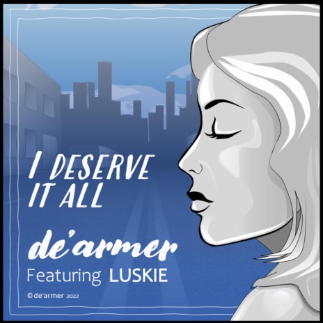 I deserve it all ft. Luskie | Boomplay Music