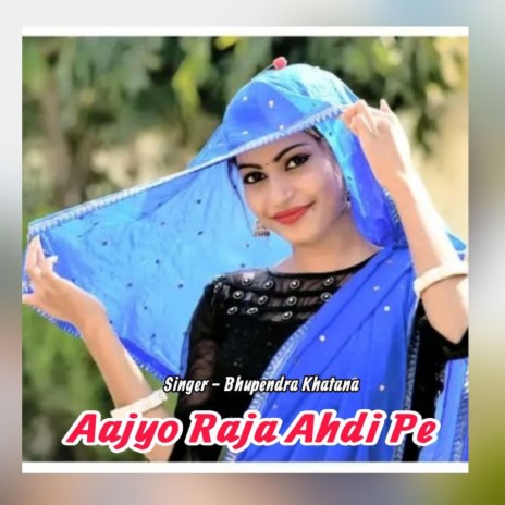 Aajyo Raja Ahdi Pe | Boomplay Music