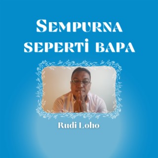 Sempurna Seperti Bapa