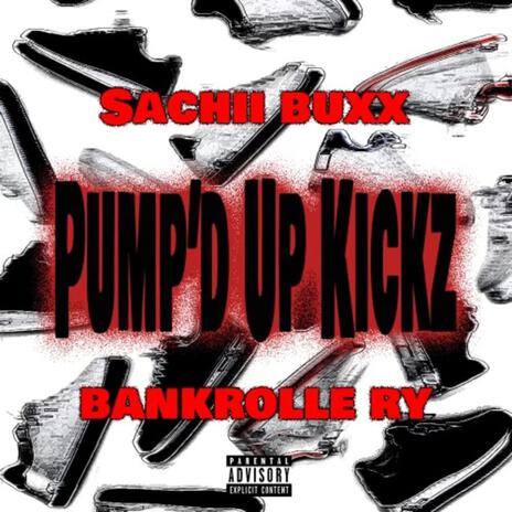 Pump'd Up Kickz ft. Sachii Buxx | Boomplay Music