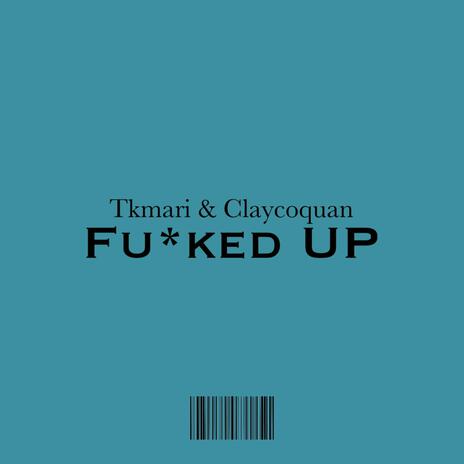 Fucked Up ft. Tkmari | Boomplay Music