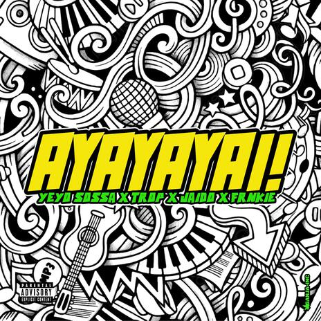 AYAYAYAI! ft. Trop, Jaido & FRNKIE | Boomplay Music