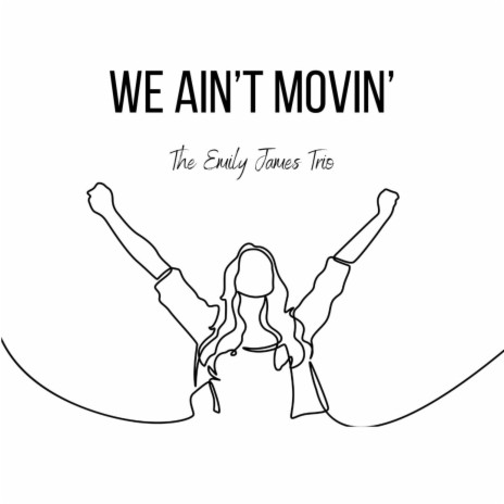 We Ain't Movin' | Boomplay Music