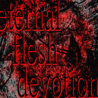 eternal flesh devotion