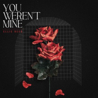 You Weren't Mine lyrics | Boomplay Music