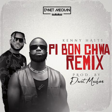 Pi Bon Chwa (Remix) ft. Dwet Mechan | Boomplay Music