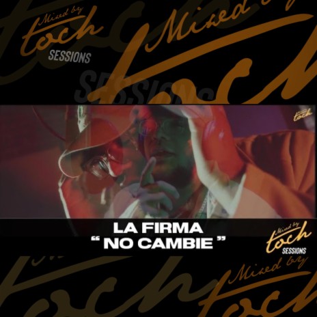Mixed By Toch Sessions: No Cambie ft. La Firma | Boomplay Music